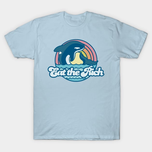 orcas say eat the rich T-Shirt by remerasnerds